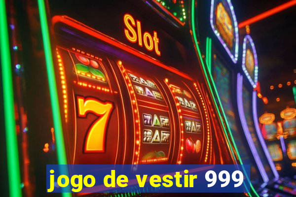 jogo de vestir 999